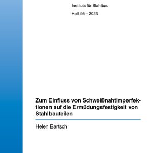 Zum Einfluss von Schweißnahtimperfektionen auf die Ermüdungsfestigkeit von Stahlbauteilen