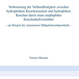 Verbesserung der Verbundfestigkeit zwischen hydrophobem Knochenzement und hydrophilem Knochen durch einen amphiphilen Knochenhaftvermittler
