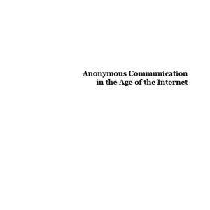 Anonymous Communication in the Age of the Internet